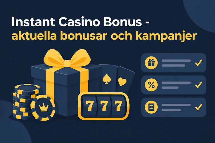 Instant Casino Bonus - aktuella bonusar och kampanjer